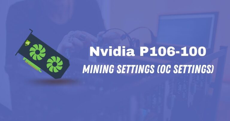 Nvidia P106-100 Mining Settings (OC Settings)